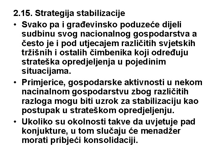 2. 15. Strategija stabilizacije • Svako pa i građevinsko poduzeće dijeli sudbinu svog nacionalnog