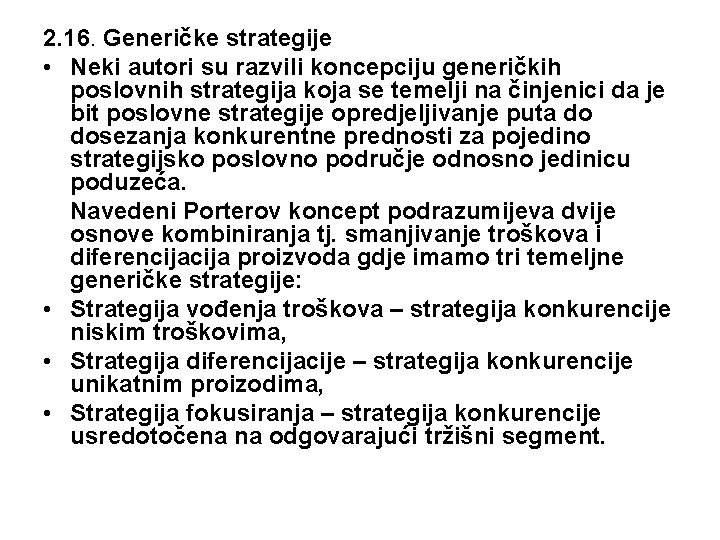 2. 16. Generičke strategije • Neki autori su razvili koncepciju generičkih poslovnih strategija koja
