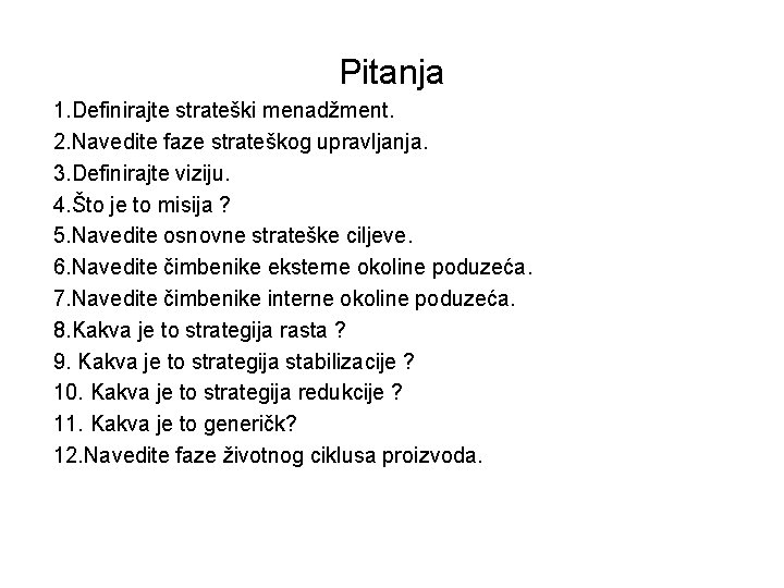 Pitanja 1. Definirajte strateški menadžment. 2. Navedite faze strateškog upravljanja. 3. Definirajte viziju. 4.