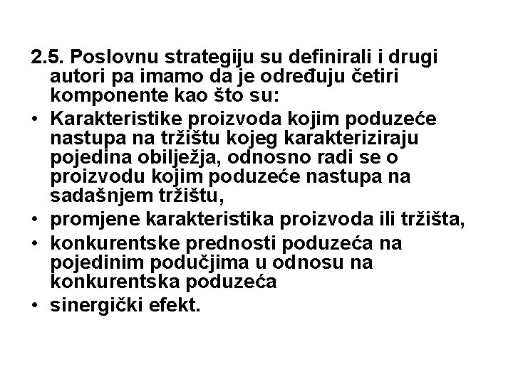 2. 5. Poslovnu strategiju su definirali i drugi autori pa imamo da je određuju