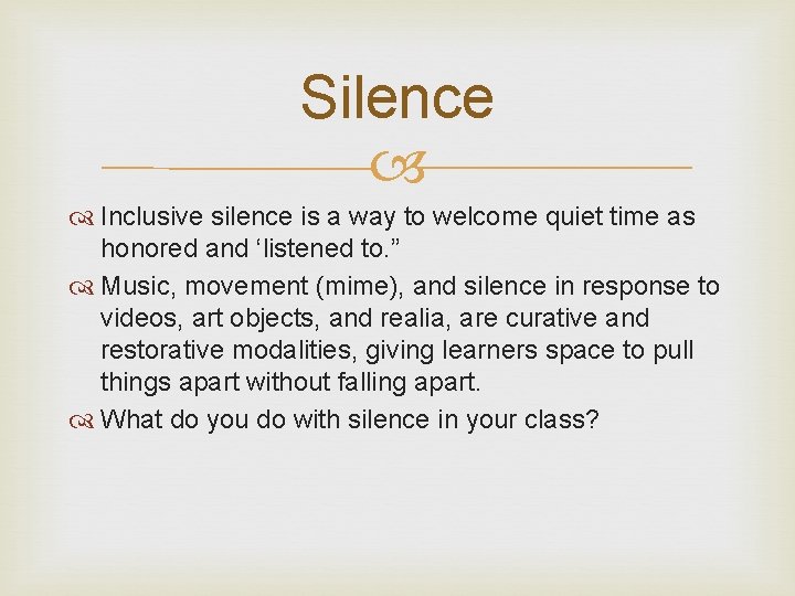 Silence Inclusive silence is a way to welcome quiet time as honored and ‘listened