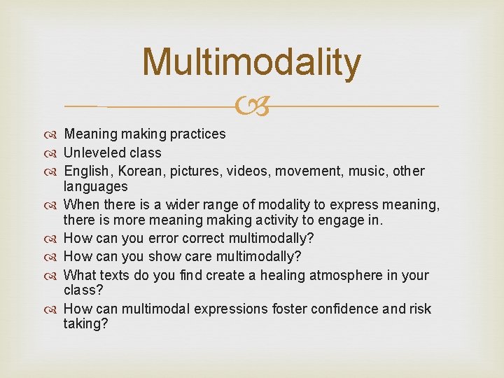 Multimodality Meaning making practices Unleveled class English, Korean, pictures, videos, movement, music, other languages