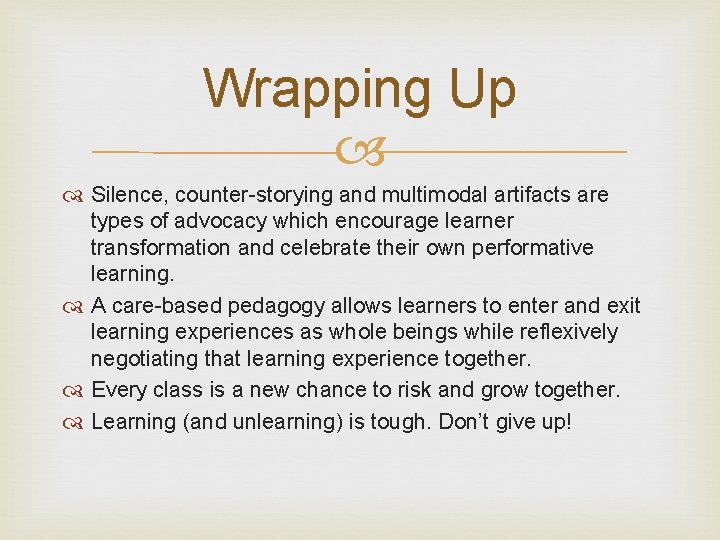 Wrapping Up Silence, counter-storying and multimodal artifacts are types of advocacy which encourage learner