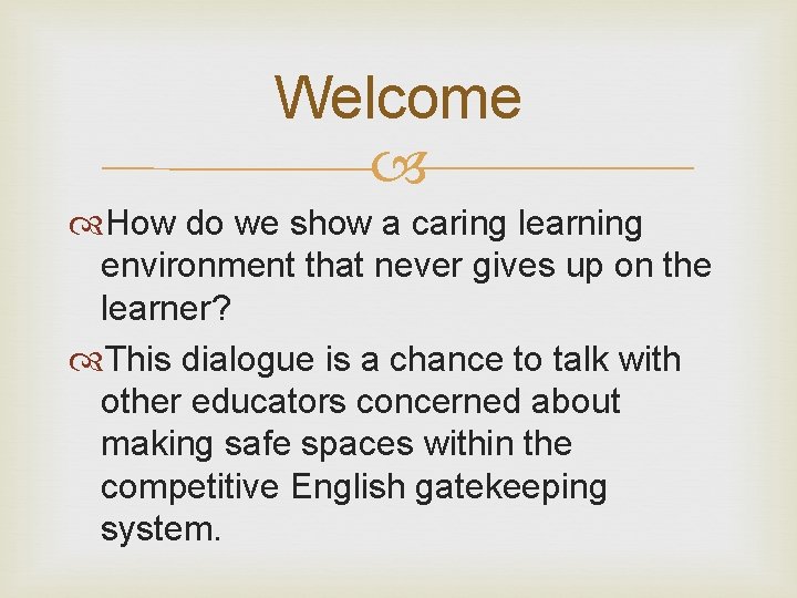 Welcome How do we show a caring learning environment that never gives up on