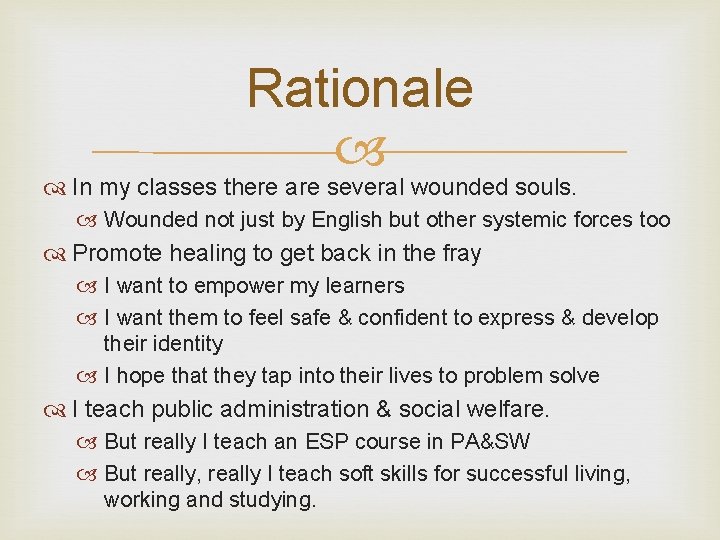 Rationale In my classes there are several wounded souls. Wounded not just by English