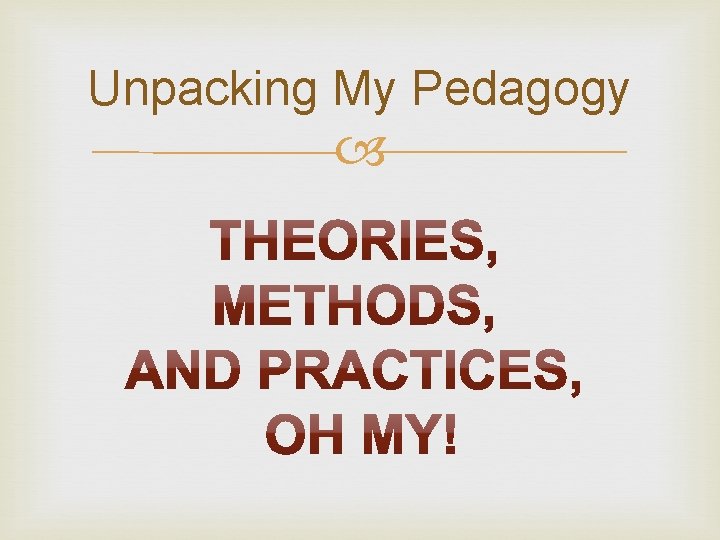 Unpacking My Pedagogy 