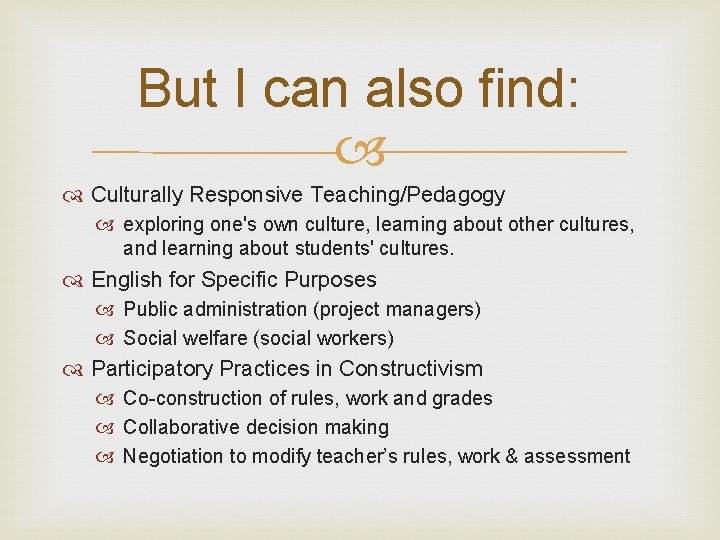 But I can also find: Culturally Responsive Teaching/Pedagogy exploring one's own culture, learning about