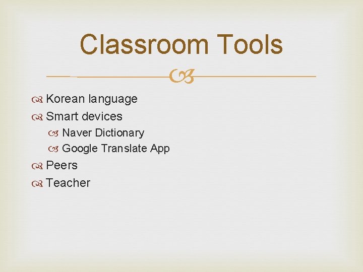 Classroom Tools Korean language Smart devices Naver Dictionary Google Translate App Peers Teacher 