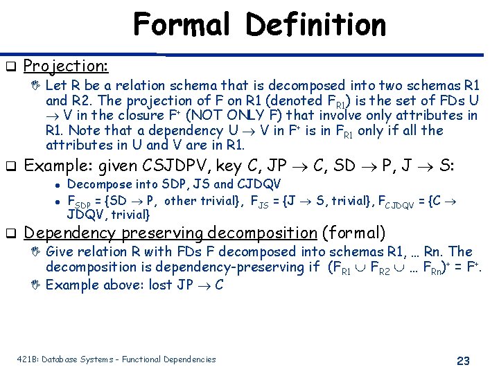 Formal Definition q Projection: I Let R be a relation schema that is decomposed