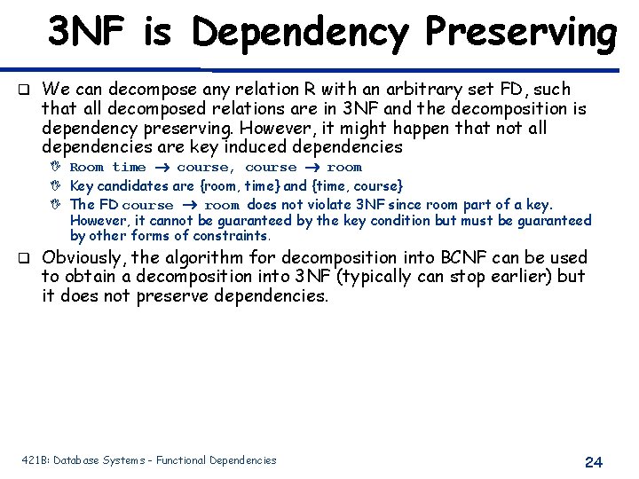 3 NF is Dependency Preserving q We can decompose any relation R with an