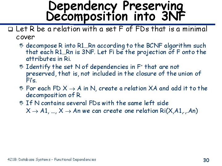 Dependency Preserving Decomposition into 3 NF q Let R be a relation with a