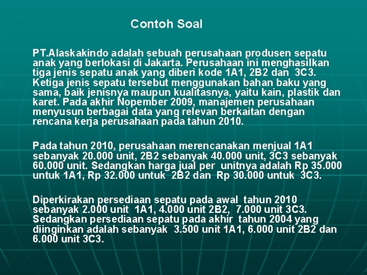 Contoh Soal PT. Alaskakindo adalah sebuah perusahaan produsen sepatu anak yang berlokasi di Jakarta.