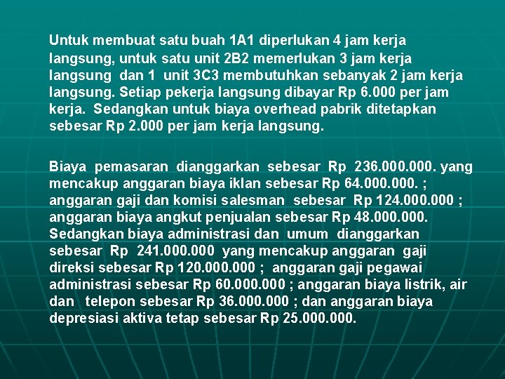 Untuk membuat satu buah 1 A 1 diperlukan 4 jam kerja langsung, untuk satu