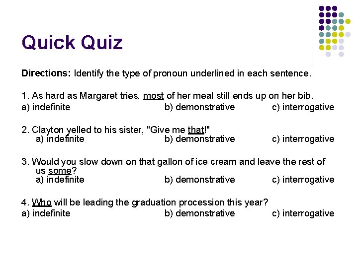 Quick Quiz Directions: Identify the type of pronoun underlined in each sentence. 1. As