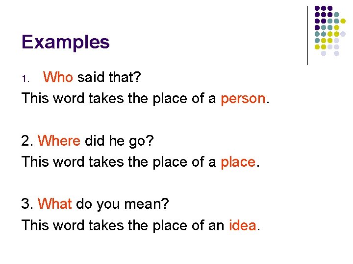 Examples Who said that? This word takes the place of a person. 1. 2.