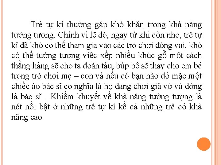 Trẻ tự kỉ thường gặp khó khăn trong khả năng tưởng tượng. Chính vì