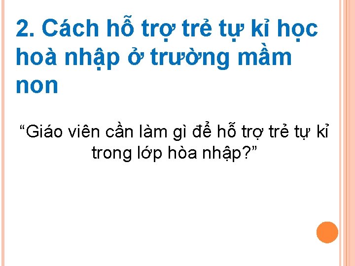2. Cách hỗ trợ trẻ tự kỉ học hoà nhập ở trường mầm non