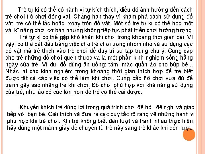 Trẻ tự kỉ có thể có hành vi tự kích thích, điều đó ảnh