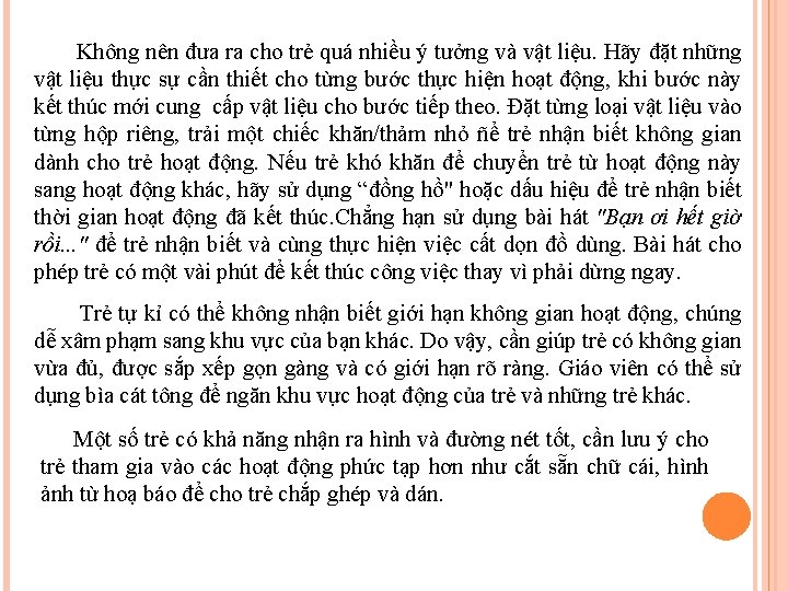 Không nên đưa ra cho trẻ quá nhiều ý tưởng và vật liệu. Hãy