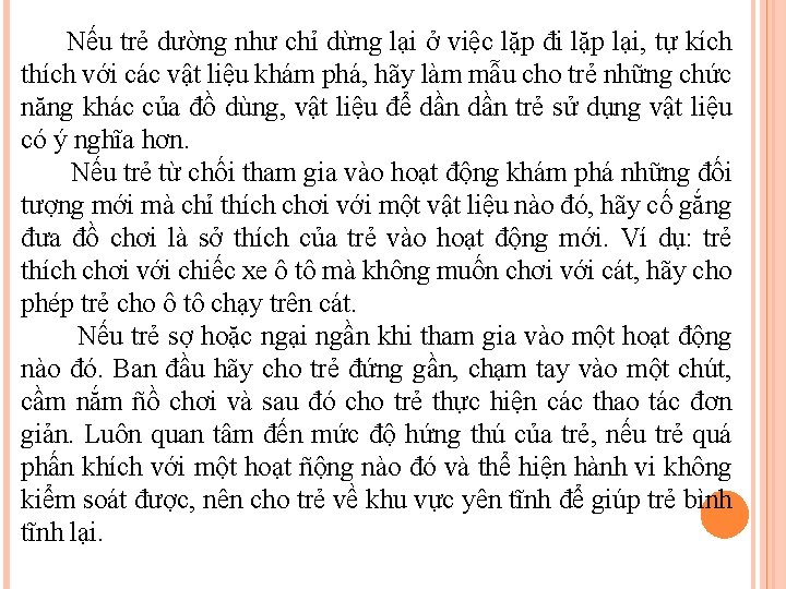 Nếu trẻ dường như chỉ dừng lại ở việc lặp đi lặp lại, tự