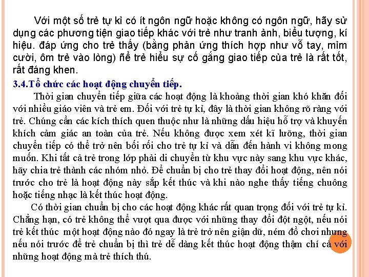 Với một số trẻ tự kỉ có ít ngôn ngữ hoặc không có ngôn