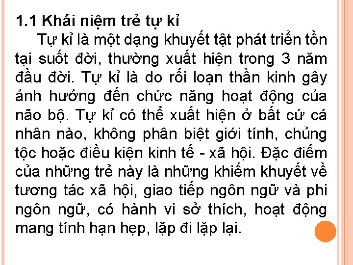 1. 1 Khái niệm trẻ tự kỉ Tự kỉ là một dạng khuyết tật