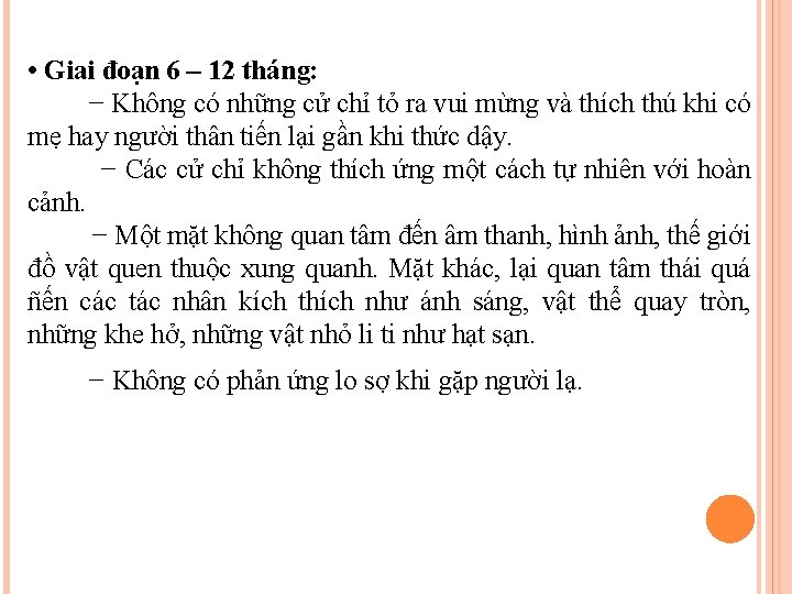  • Giai đoạn 6 – 12 tháng: − Không có những cử chỉ