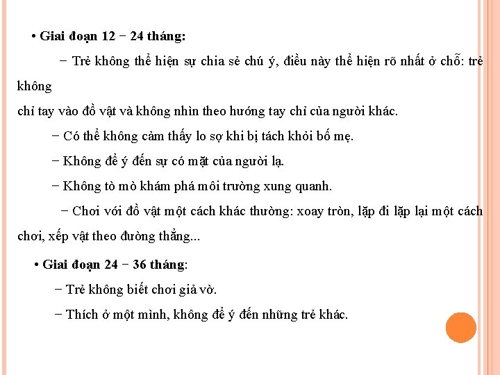  • Giai đoạn 12 − 24 tháng: − Trẻ không thể hiện sự