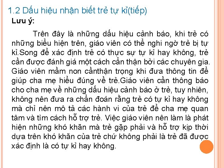 1. 2 Dấu hiệu nhận biết trẻ tự kỉ(tiếp) Lưu ý: Trên đây là