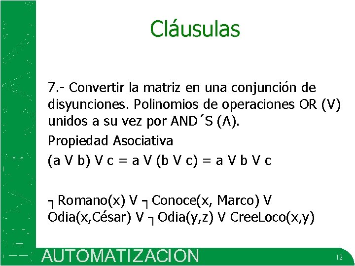 Cláusulas 7. - Convertir la matriz en una conjunción de disyunciones. Polinomios de operaciones