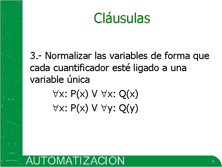 Cláusulas 3. - Normalizar las variables de forma que cada cuantificador esté ligado a