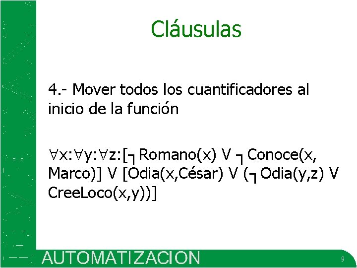 Cláusulas 4. - Mover todos los cuantificadores al inicio de la función x: y: