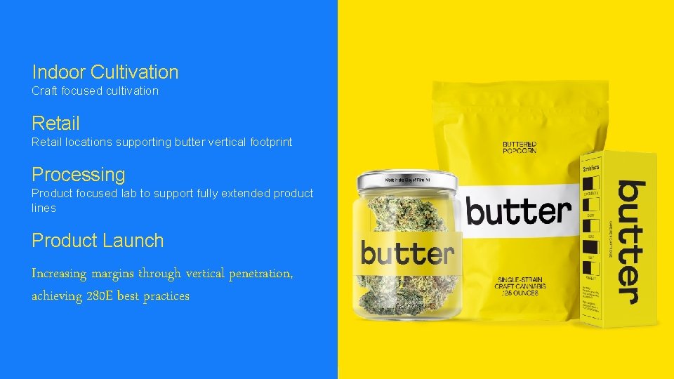 Indoor Cultivation Craft focused cultivation Retail locations supporting butter vertical footprint Processing Product focused