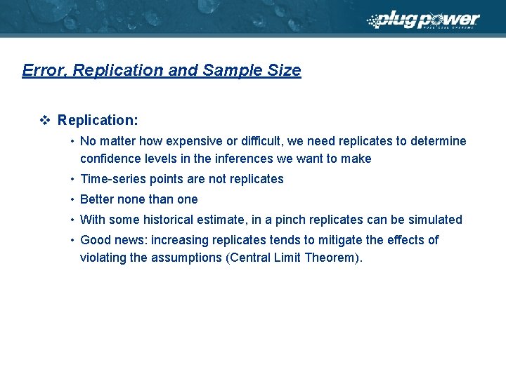 Error, Replication and Sample Size v Replication: • No matter how expensive or difficult,