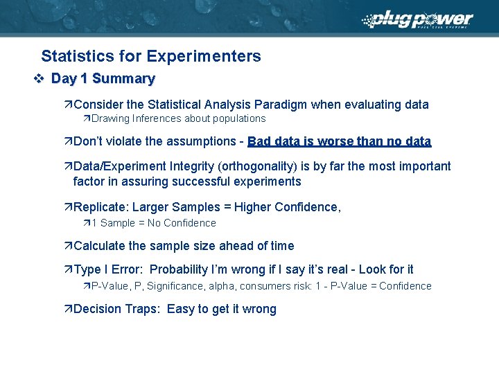 Statistics for Experimenters v Day 1 Summary äConsider the Statistical Analysis Paradigm when evaluating