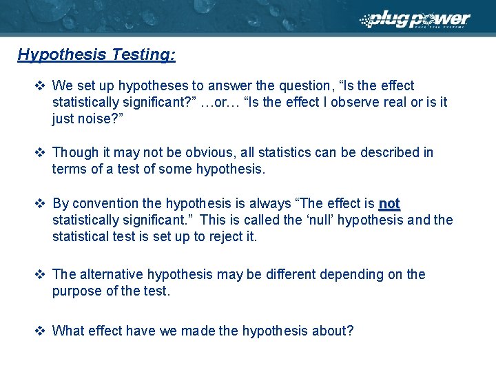 Hypothesis Testing: v We set up hypotheses to answer the question, “Is the effect