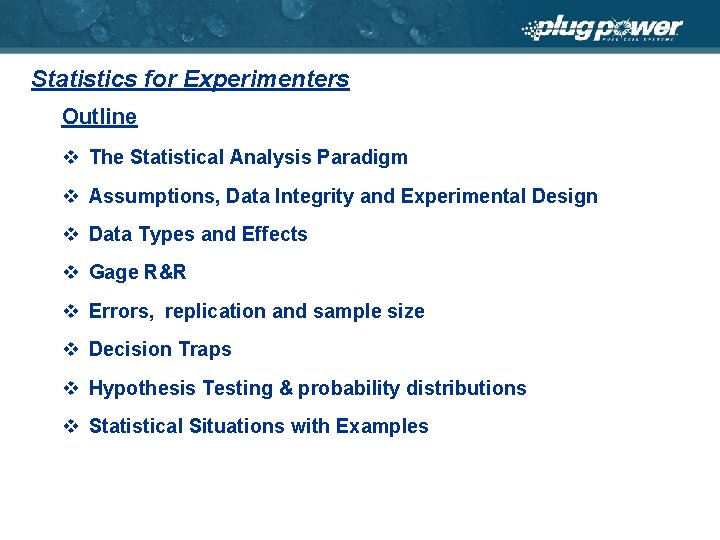 Statistics for Experimenters Outline v The Statistical Analysis Paradigm v Assumptions, Data Integrity and