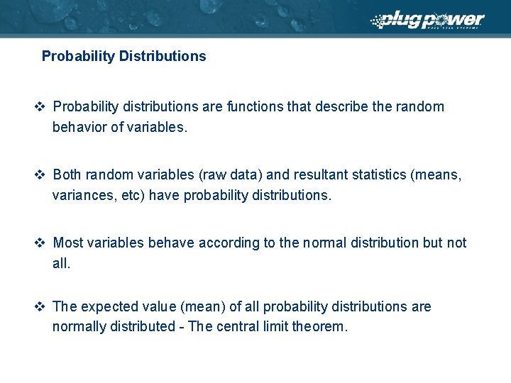 Probability Distributions v Probability distributions are functions that describe the random behavior of variables.