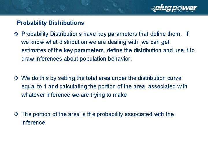 Probability Distributions v Probability Distributions have key parameters that define them. If we know