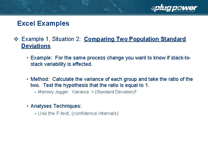 Excel Examples v Example 1, Situation 2: Comparing Two Population Standard Deviations • Example:
