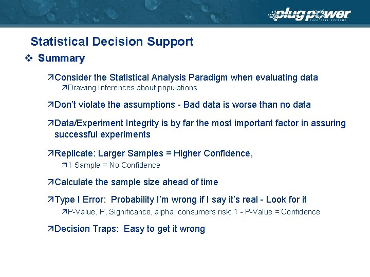 Statistical Decision Support v Summary äConsider the Statistical Analysis Paradigm when evaluating data ä