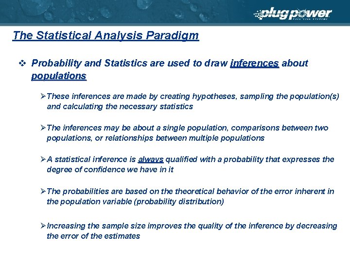 The Statistical Analysis Paradigm v Probability and Statistics are used to draw inferences about