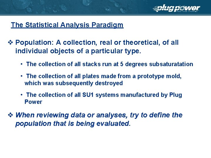 The Statistical Analysis Paradigm v Population: A collection, real or theoretical, of all individual
