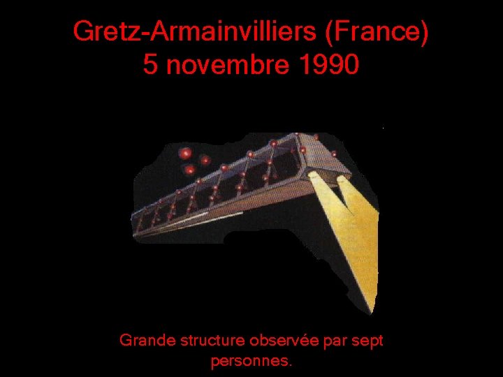 Gretz-Armainvilliers (France) 5 novembre 1990 Grande structure observée par sept personnes. 
