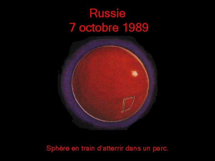 Russie 7 octobre 1989 Sphère en train d’atterrir dans un parc. 