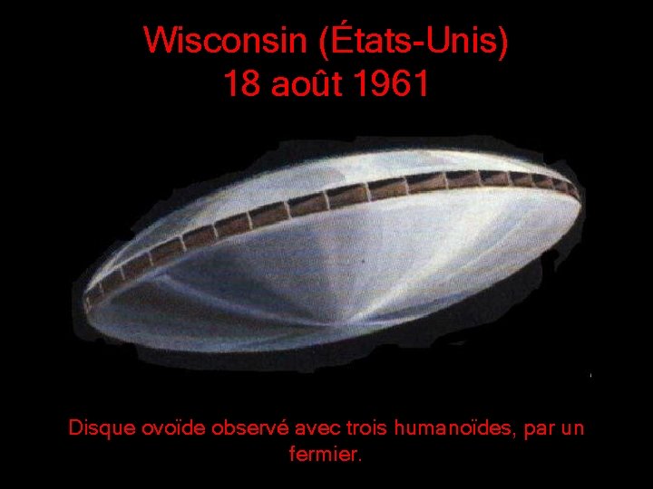 Wisconsin (États-Unis) 18 août 1961 Disque ovoïde observé avec trois humanoïdes, par un fermier.