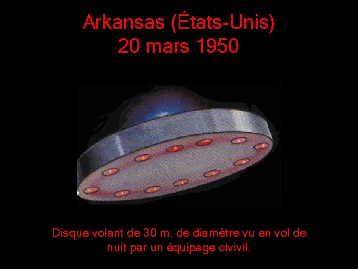 Arkansas (États-Unis) 20 mars 1950 Disque volant de 30 m. de diamètre vu en