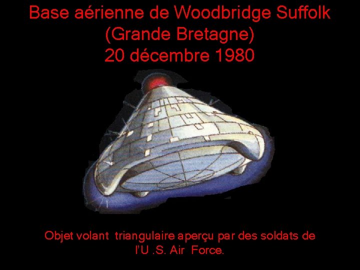 Base aérienne de Woodbridge Suffolk (Grande Bretagne) 20 décembre 1980 Objet volant triangulaire aperçu