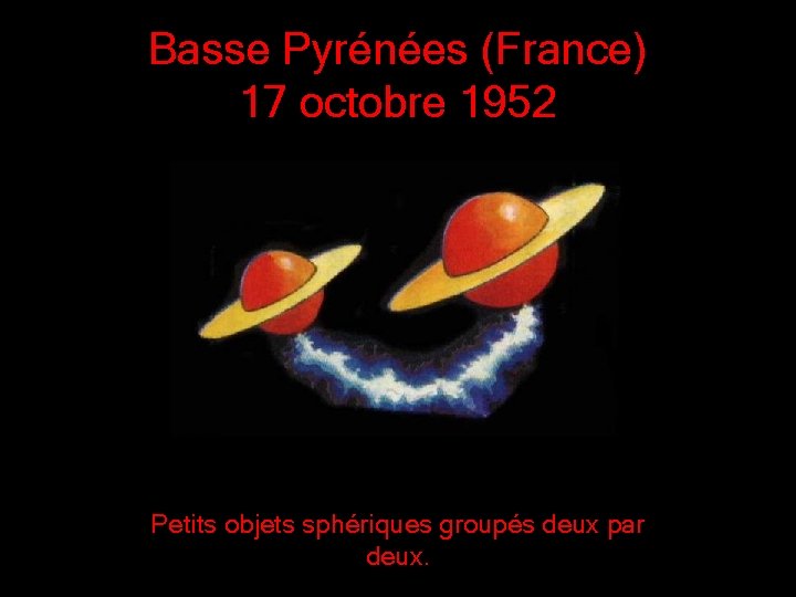 Basse Pyrénées (France) 17 octobre 1952 Petits objets sphériques groupés deux par deux. 