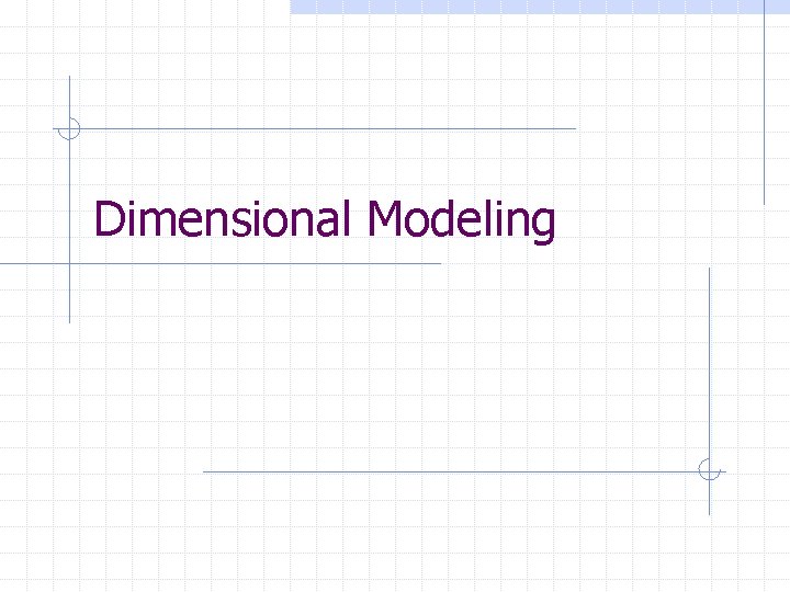 Dimensional Modeling 